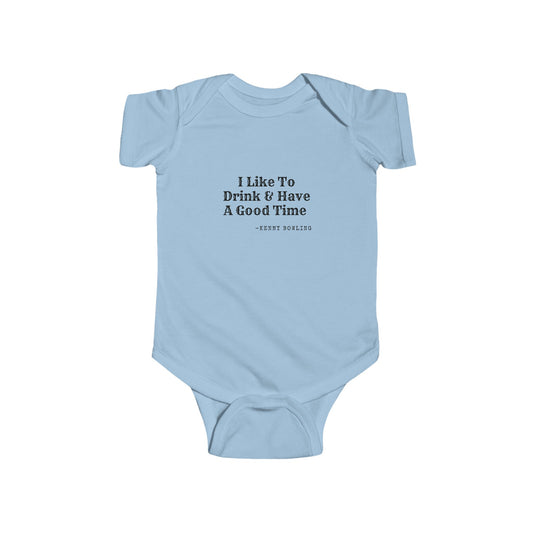 Onesie - I Like To Drink & Have A Good Time